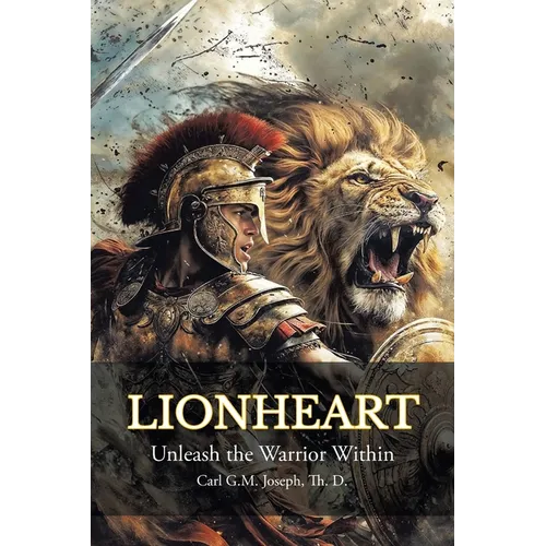 Lionheart: Unleash the Warrior Within