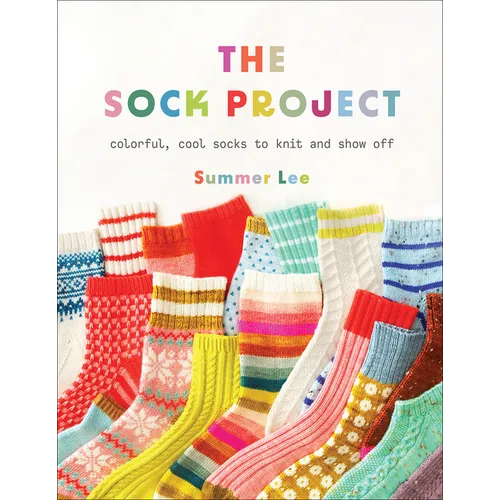 The Sock Project: Colorful, Cool Socks to Knit and Show Off - Paperback
