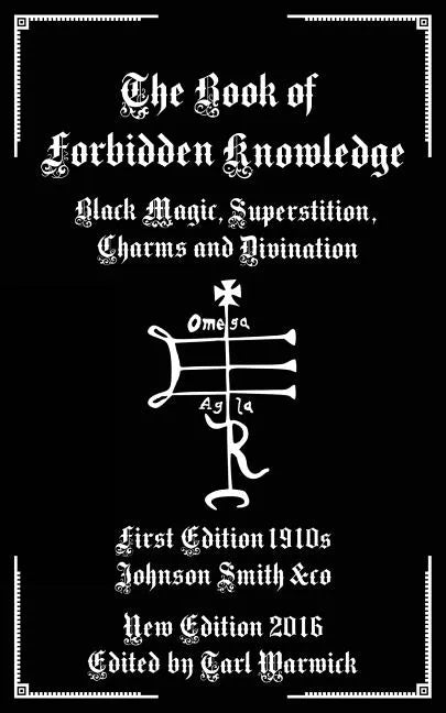 The Book of Forbidden Knowledge: Black Magic, Superstition, Charms, and Divination - Paperback