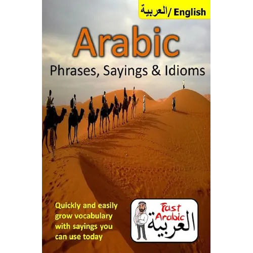 Arabic Phrases, Sayings & Idioms: Fast Arabic to Enrich your Language Now - Paperback