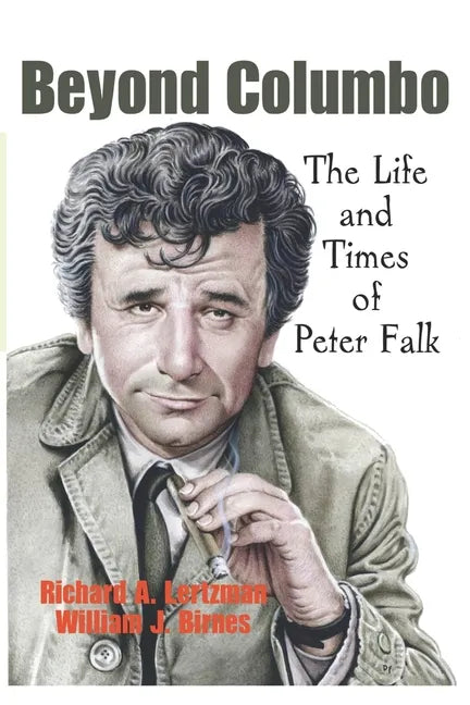 Beyond Columbo: The Life and Times of Peter Falk - Paperback