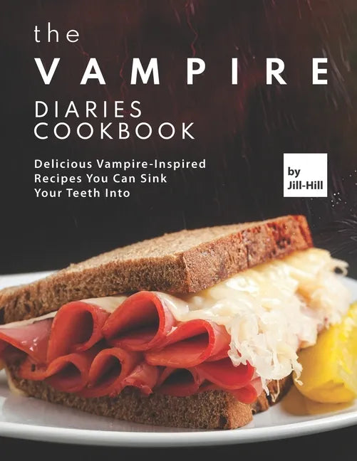 The Vampire Diaries Cookbook: Delicious Vampire-Inspired Recipes You Can Sink Your Teeth Into - Paperback