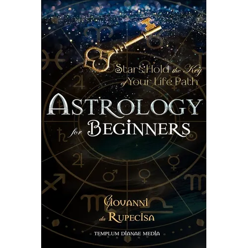 Astrology for Beginners: Stars Hold the Key of Your Life Path - Paperback