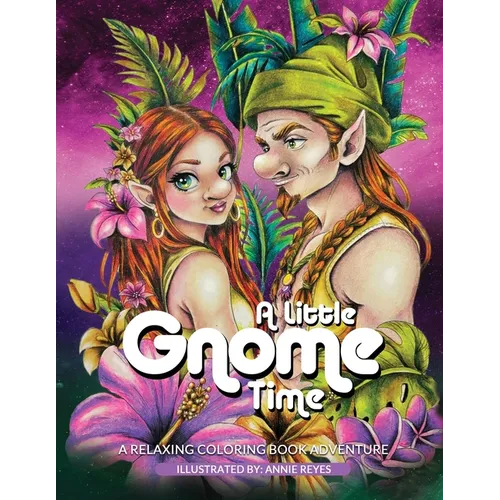 A Little Gnome Time. A Relaxing Coloring Book Adventure