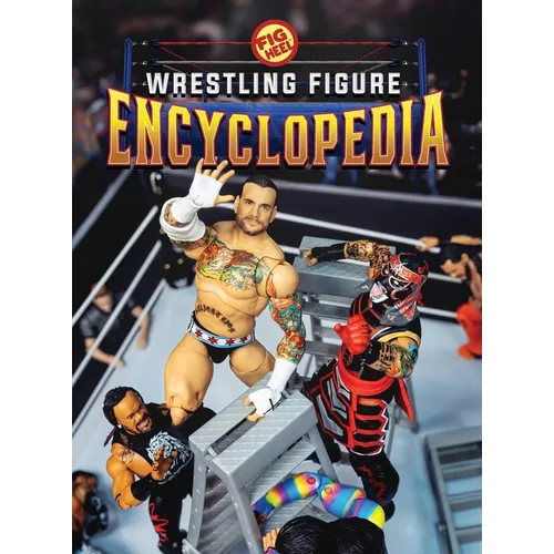 Fig Heel's 2025 Wrestling Figure Encyclopedia: Modern Edition (2010-Present)