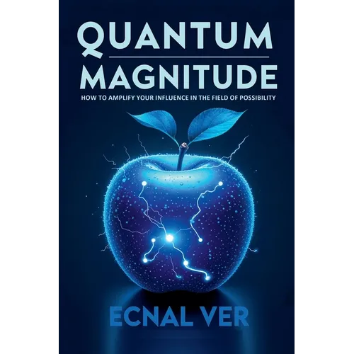 Quantum Magnitude: How to Amplify Your Influence in the Field of Possibility