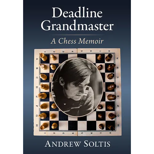 Deadline Grandmaster: A Chess Memoir