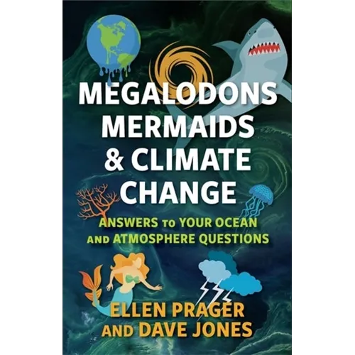 Megalodons, Mermaids, and Climate Change: Answers to Your Ocean and Atmosphere Questions - Paperback