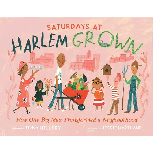 Saturdays at Harlem Grown: How One Big Idea Transformed a Neighborhood - Hardcover