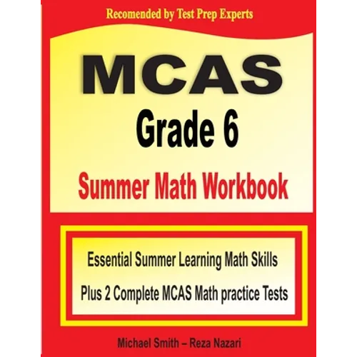 MCAS Grade 6 Summer Math Workbook: Essential Summer Learning Math Skills plus Two Complete MCAS Math Practice Tests - Paperback