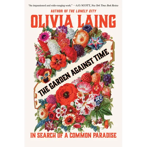 The Garden Against Time: In Search of a Common Paradise - Paperback