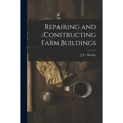 Repairing and Constructing Farm Buildings