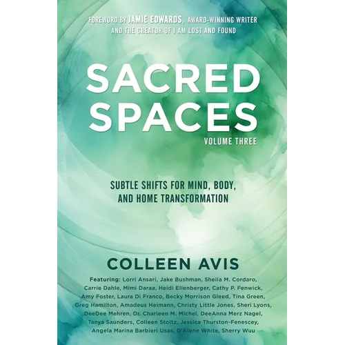 Sacred Spaces: Subtle Shifts for Mind, Body, and Home Transformation, Volume 3