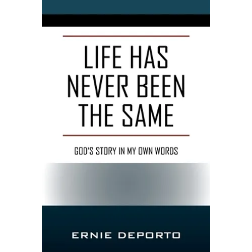 Life Has Never Been the Same: God's Story In My Own Words - Paperback