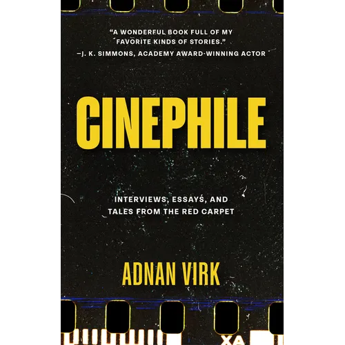 Cinephile: Interviews, Essays, and Tales from the Red Carpet (Best Book for Film Buffs, Celebrity Interviews)