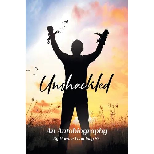 Unshackled: An Autobiography