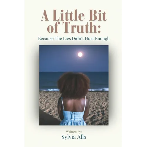 A Little Bit of Truth; Because the Lies Didn't Hurt Enough - Paperback