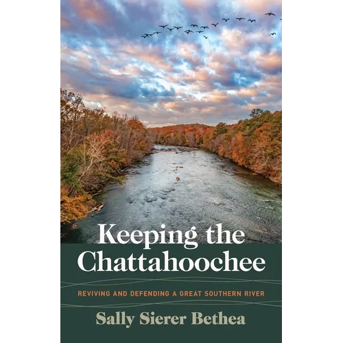 Keeping the Chattahoochee: Reviving and Defending a Great Southern River