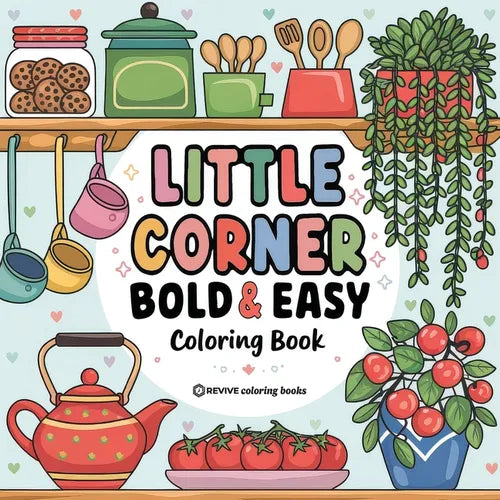 Bold & Easy Little Corner Coloring Book: Cozy Designs for Stress Relief Coloring for Adults and Teens