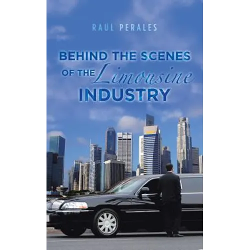 Behind the Scenes of the Limousine Industry - Paperback