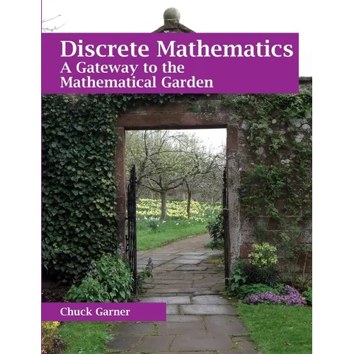Discrete Mathematics: A Gateway to the Mathematical Garden - Paperback