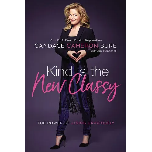 Kind Is the New Classy: The Power of Living Graciously