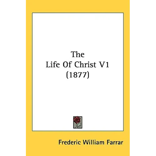 The Life Of Christ V1 (1877) - Hardcover