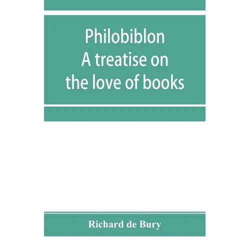 Philobiblon: a treatise on the love of books