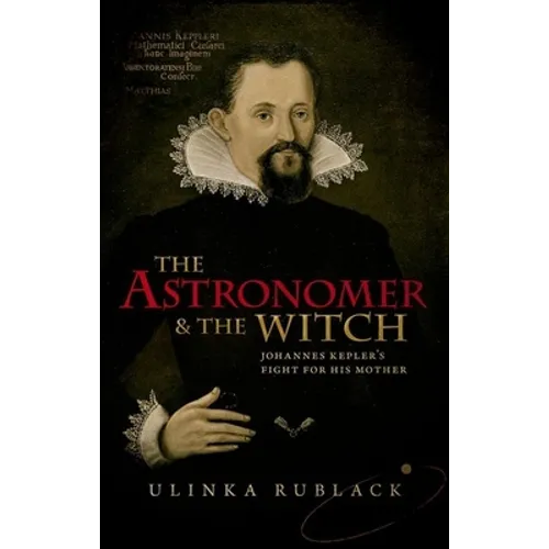 Astronomer & the Witch: Johannes Kepler's Fight for His Mother