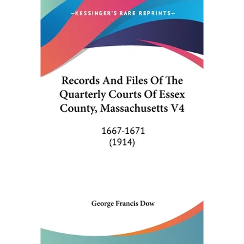 Records And Files Of The Quarterly Courts Of Essex County, Massachusetts V4: 1667-1671 (1914)