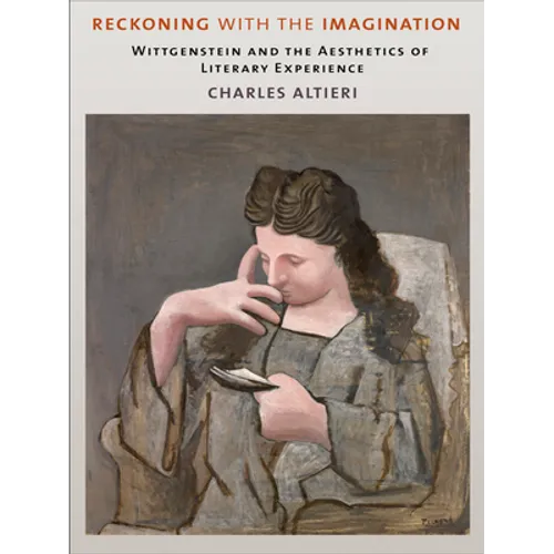 Reckoning with the Imagination: Wittgenstein and the Aesthetics of Literary Experience