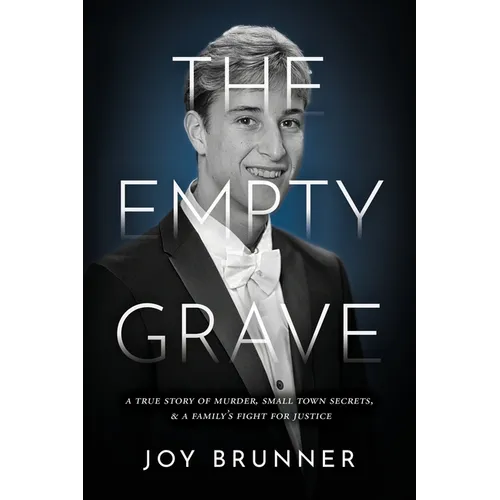 The Empty Grave: A True Story of Murder, Small Town Secrets, & A Family's Fight for Justice - Paperback