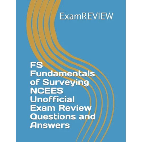 FS Fundamentals of Surveying NCEES Unofficial Exam Review Questions and Answers - Paperback