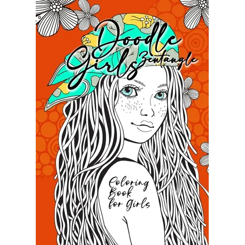 Doodle Zentangle Girls Coloring Book for Girls: zentangle Coloring Book for girls age 10 up Girls Coloring Book zentangle - Girl Portraits Coloring Bo