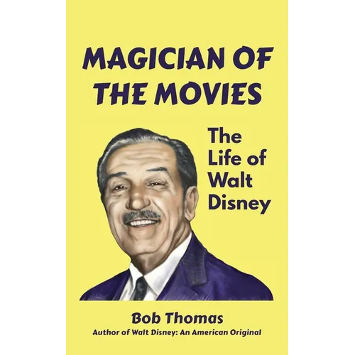 Magician of the Movies: The Life of Walt Disney