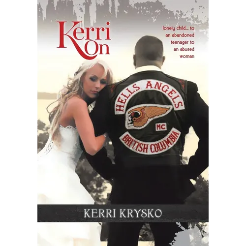 Kerri On: Lonely child, abandoned teenager, to an abused woman