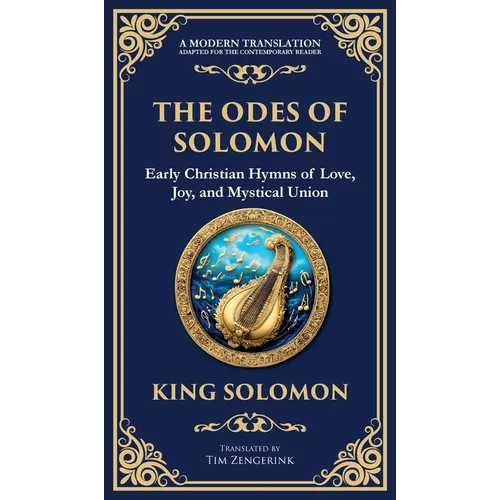 The Odes of Solomon: Sacred Songs of Devotion and Divine Love (Deluxe Hardbound Edition)