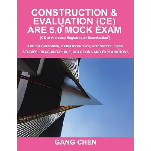 Construction & Evaluation (CE) ARE 5.0 Mock Exam (Architect Registration Exam): ARE 5.0 Overview, Exam Prep Tips, Hot Spots, Case Studies, Drag-and-Pl