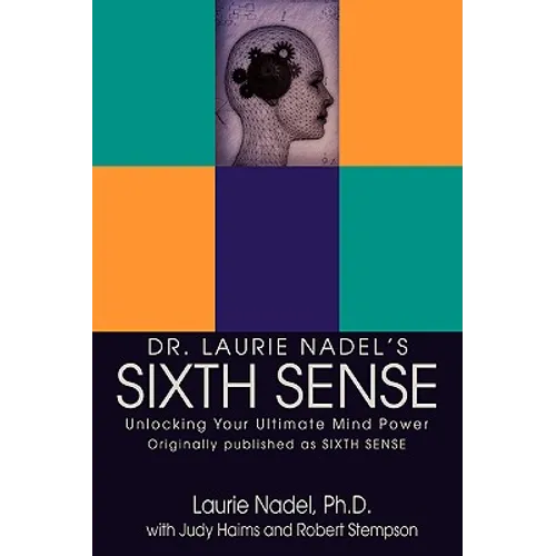 Dr. Laurie Nadel's Sixth Sense: Unlocking Your Ultimate Mind Power - Paperback