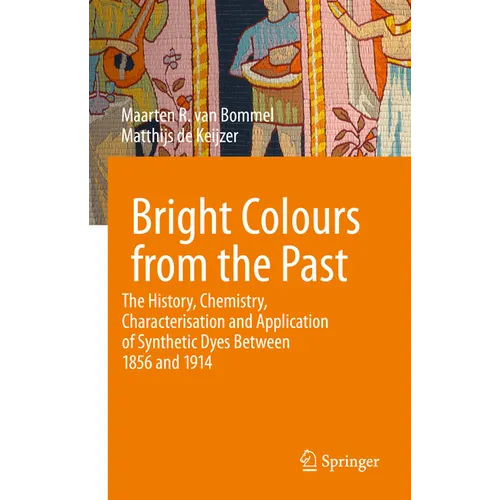 Bright Colours from the Past: The History, Chemistry, Characterisation and Application of Synthetic Dyes Between 1856 and 1914