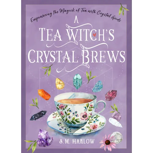 A Tea Witch's Crystal Brews: Empowering the Magick of Tea with Crystal Grids