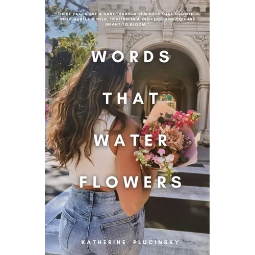 Words That Water Flowers