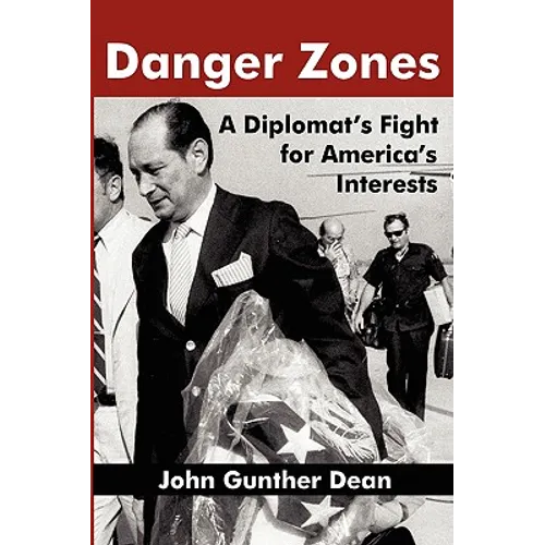 Danger Zones: A Diplomat's Fight for America's Interests