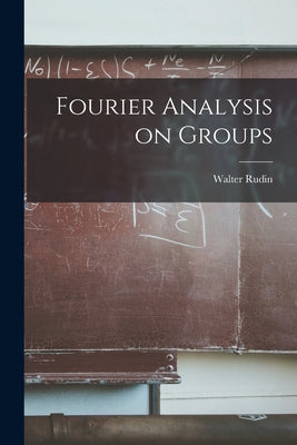 Fourier Analysis on Groups - Paperback