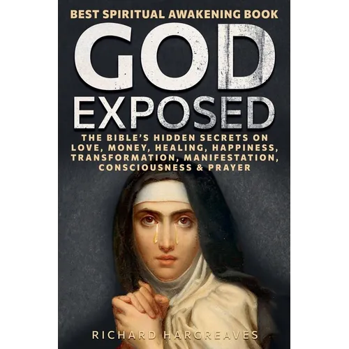 God Exposed - Best Spiritual Awakening Book - The Bible's Hidden Secrets on Love, Money, Healing, Happiness, Transformation, Manifestation, Consciousn