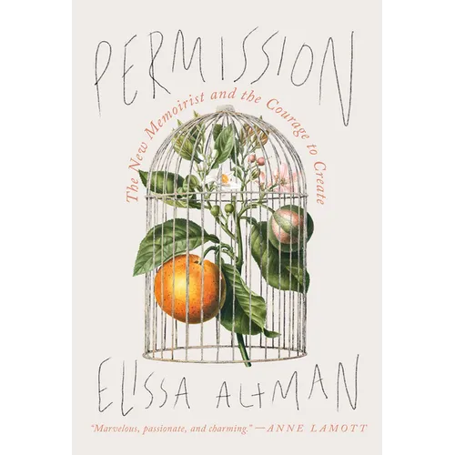 Permission: The New Memoirist and the Courage to Create