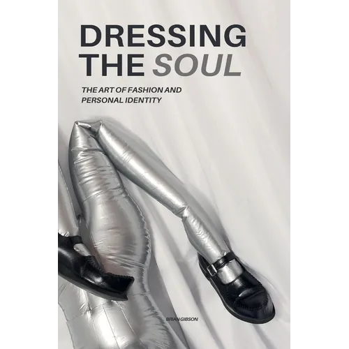 Dressing The Soul The Art of Fashion and Personal Identity