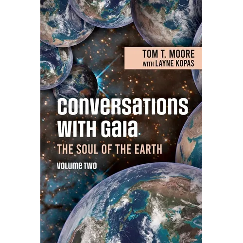 Conversations with Gaia - The Soul of the Earth Volume 2