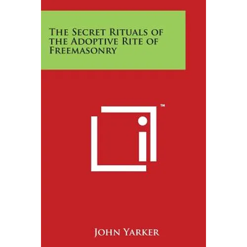 The Secret Rituals of the Adoptive Rite of Freemasonry