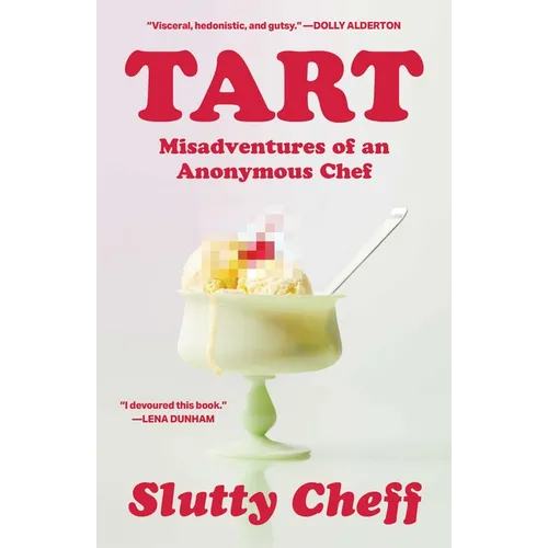 Tart: Misadventures of an Anonymous Chef